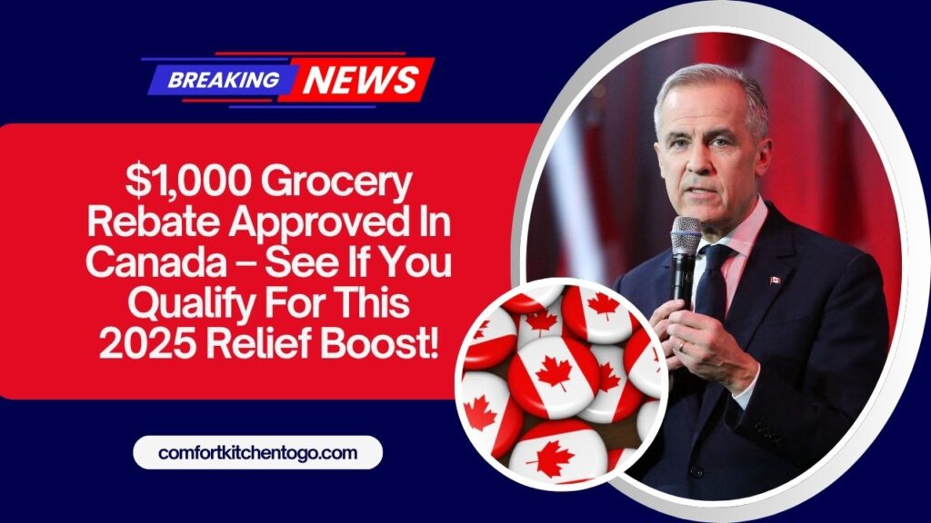 $1,000 Grocery Rebate Approved In Canada – See If You Qualify For This 2025 Relief Boost!