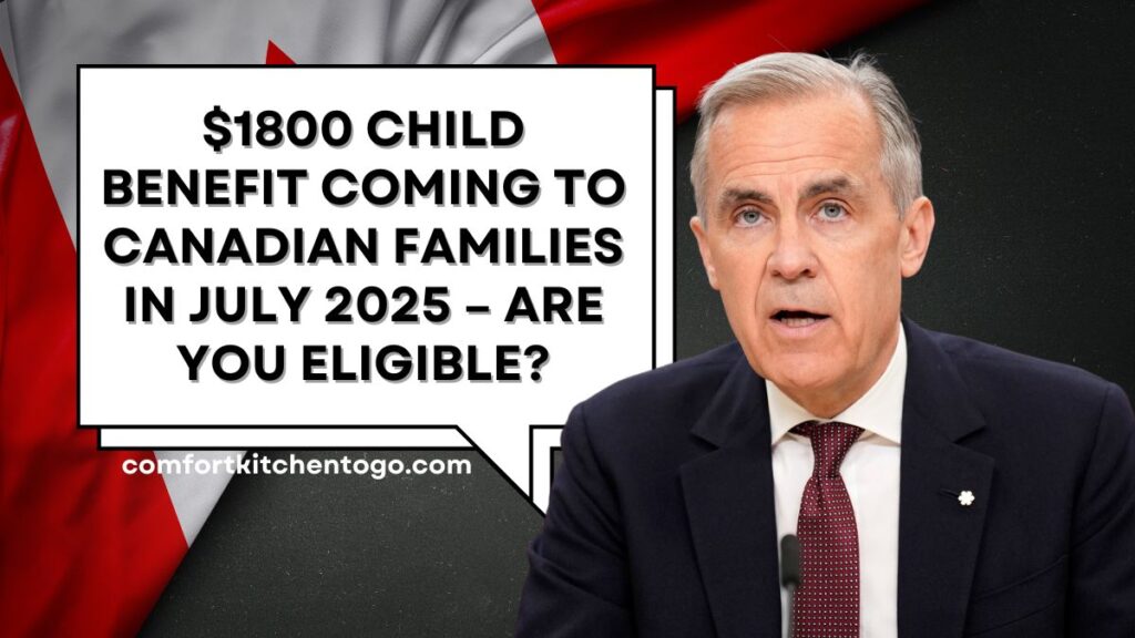$1800 Child Benefit Coming to Canadian Families in July 2025 – Are You Eligible?