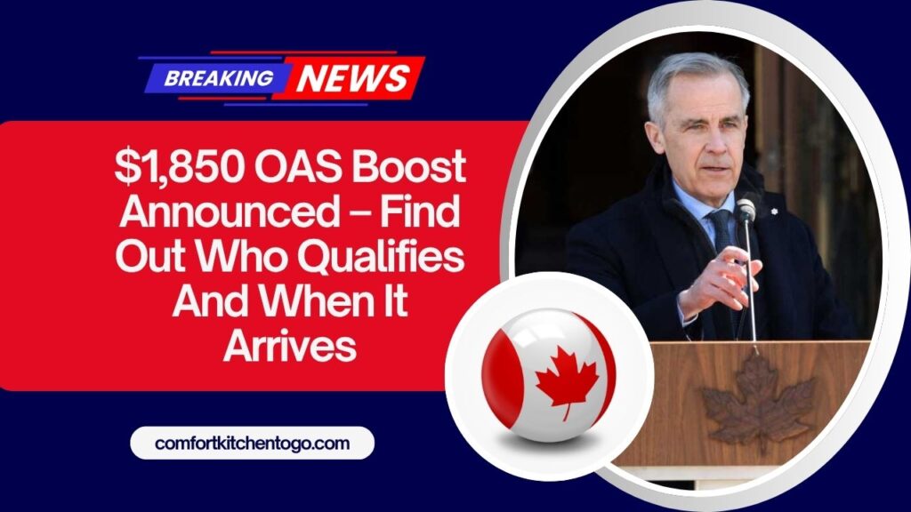 $1,850 OAS Boost Announced – Find Out Who Qualifies And When It Arrives