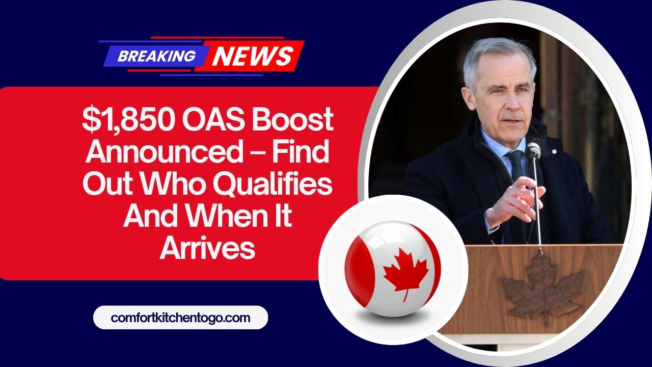 $1,850 OAS Boost Announced – Find Out Who Qualifies And When It Arrives
