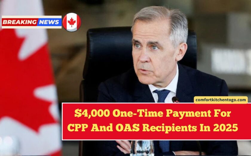 $4,000 One-Time Payment For CPP And OAS Recipients In 2025 – Full Details Inside