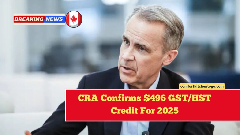 CRA Confirms $496 GST/HST Credit For 2025 – Check Payment Dates And Eligibility
