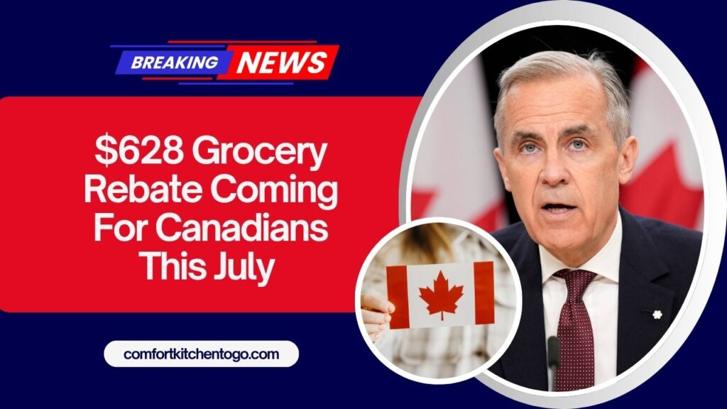 $628 Grocery Rebate Coming For Canadians This July – Are You Eligible For The Big Payout?