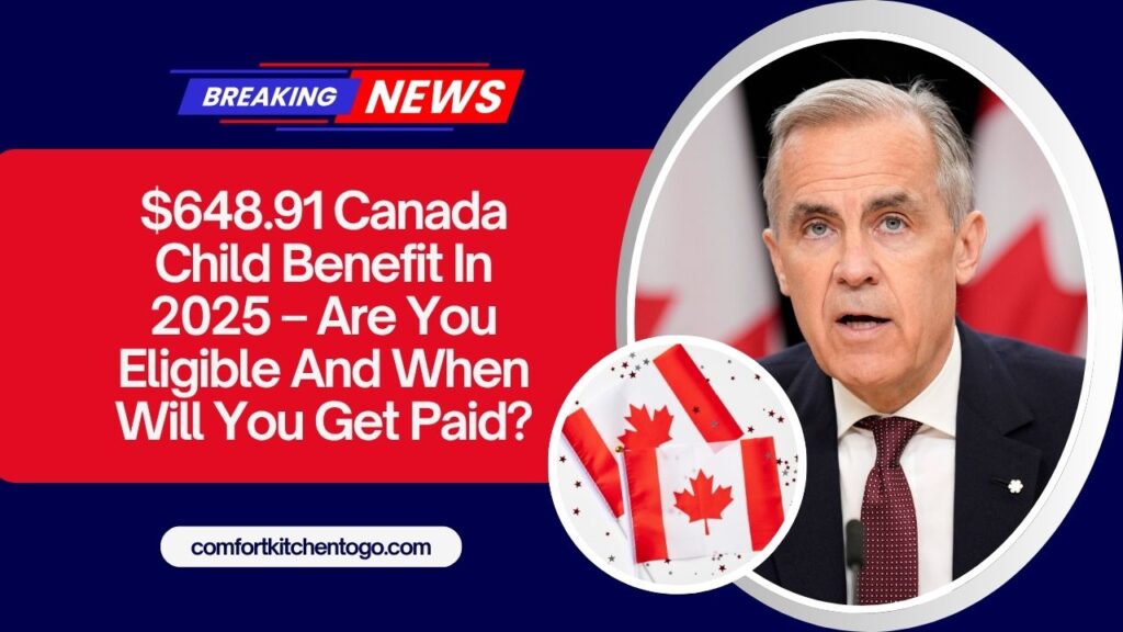 $648.91 Canada Child Benefit In 2025 – Are You Eligible And When Will You Get Paid?
