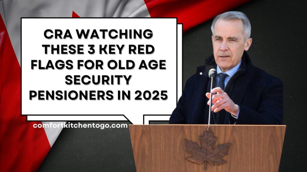 CRA Watching These 3 Key Red Flags for Old Age Security Pensioners in 2025