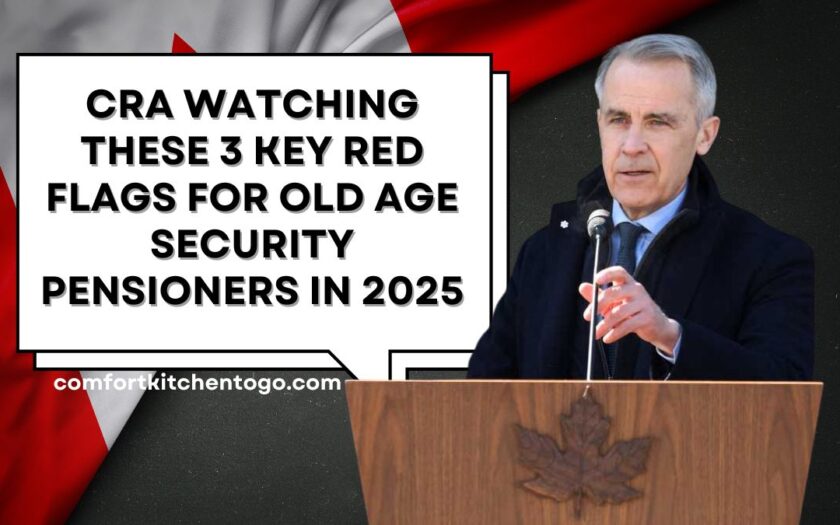 CRA Watching These 3 Key Red Flags for Old Age Security Pensioners in 2025
