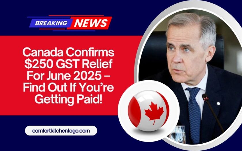Canada Confirms $250 GST Relief For June 2025 – Find Out If You’re Getting Paid!
