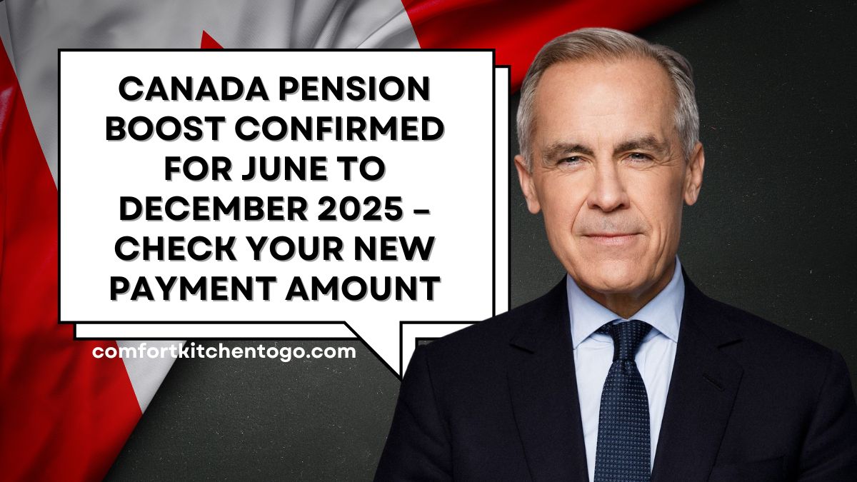 Canada Pension Boost Confirmed for June to December 2025 – Check Your New Payment Amount