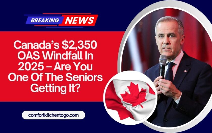 Canada’s $2,350 OAS Windfall In 2025 – Are You One Of The Seniors Getting It?