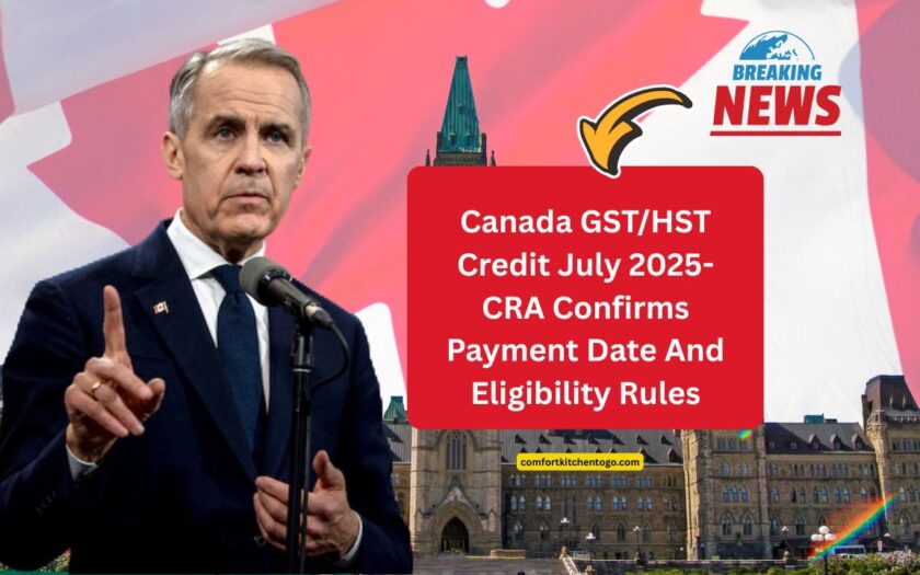 Canada GST/HST Credit July 2025- CRA Confirms Payment Date And Eligibility Rules