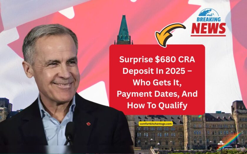 Surprise $680 CRA Deposit In 2025 – Who Gets It, Payment Dates, And How To Qualify