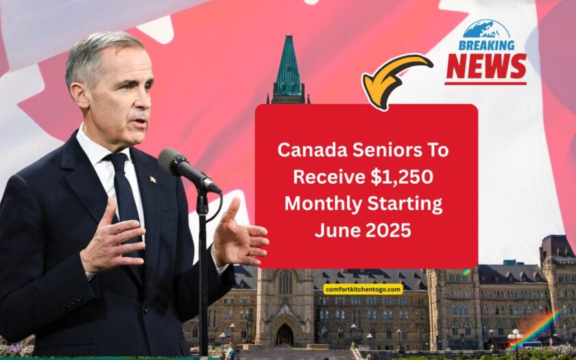 Canada Seniors To Receive $1,250 Monthly Starting June 2025 – Eligibility, Application & Full Payment Breakdown