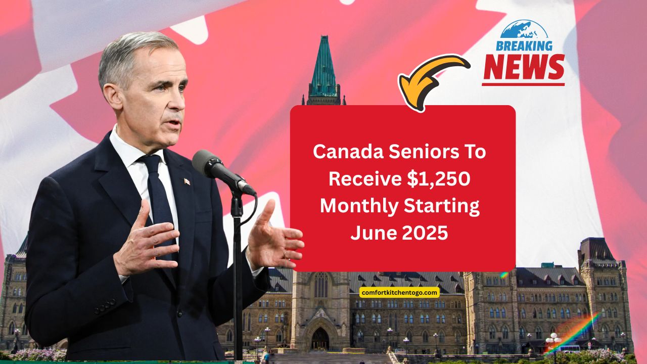 Canada Seniors To Receive $1,250 Monthly Starting June 2025 – Eligibility, Application & Full Payment Breakdown