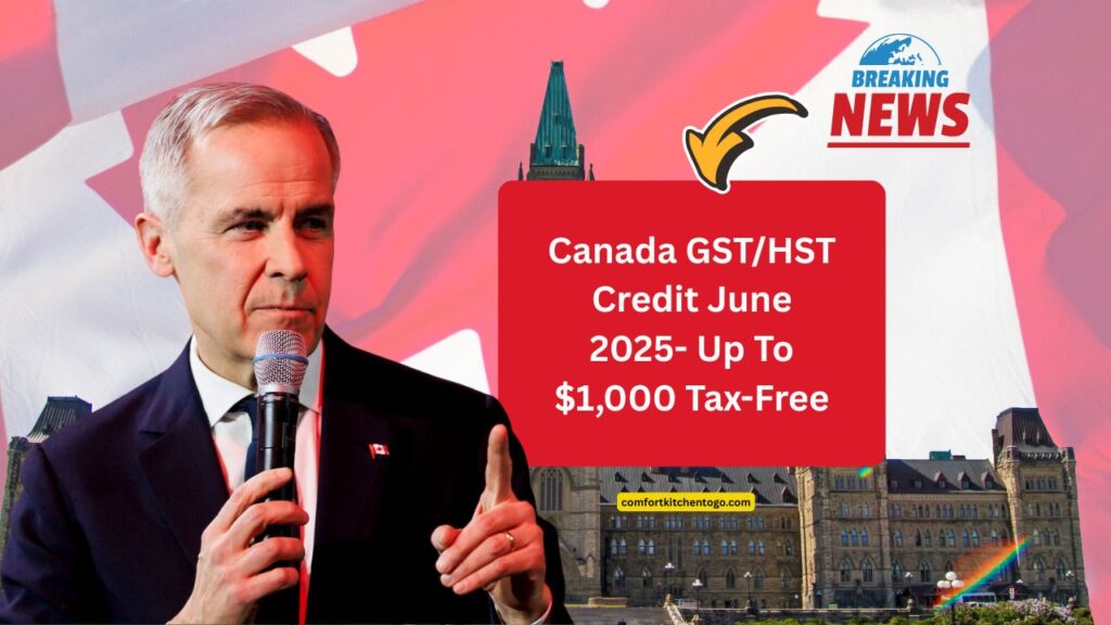 Canada GST/HST Credit June 2025- Up To $1,000 Tax-Free – Payment Dates, Eligibility, And What’s New