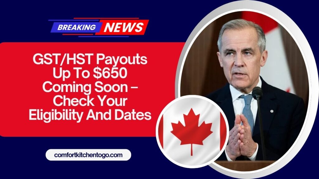 GST/HST Payouts Up To $650 Coming Soon – Check Your Eligibility And Dates