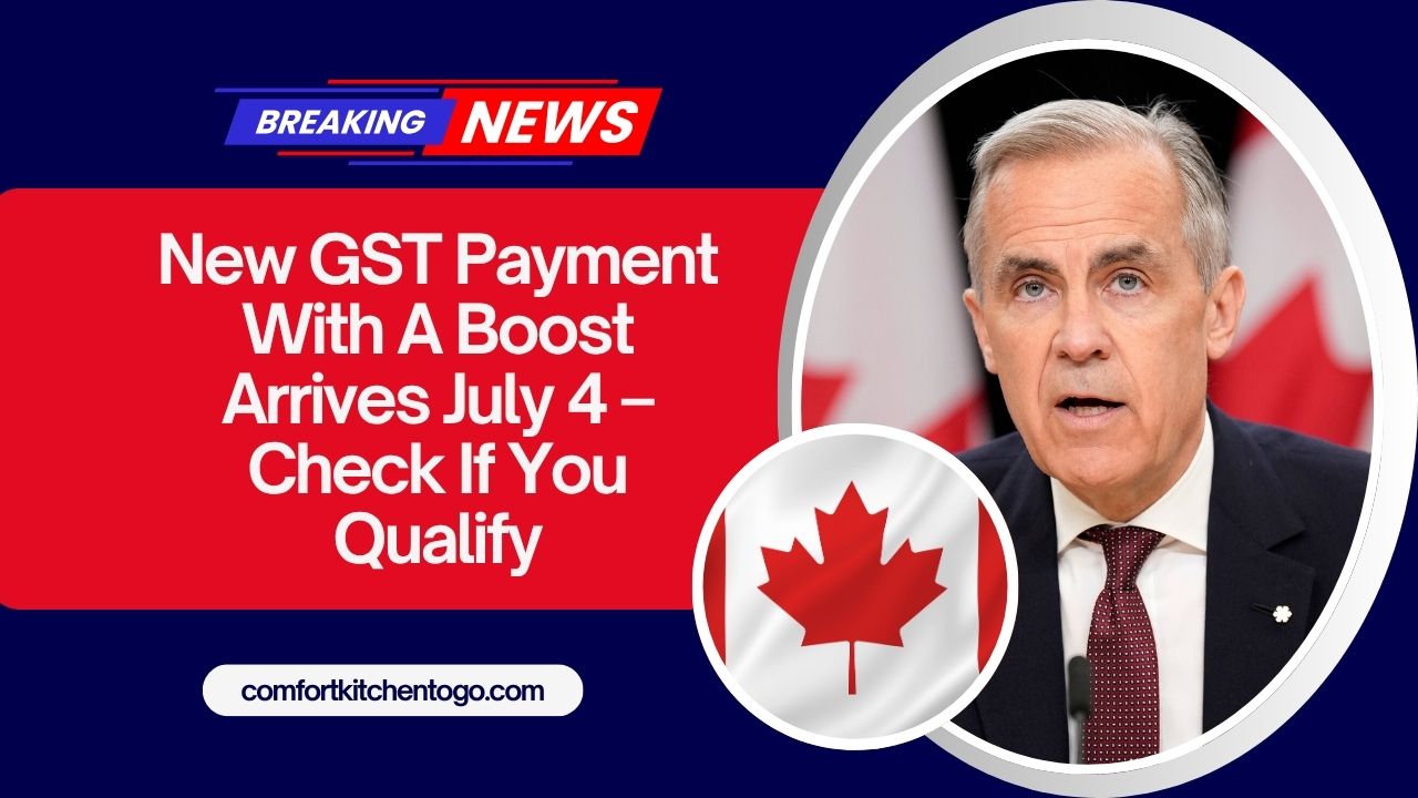 New GST Payment With A Boost Arrives July 4 – Check If You Qualify