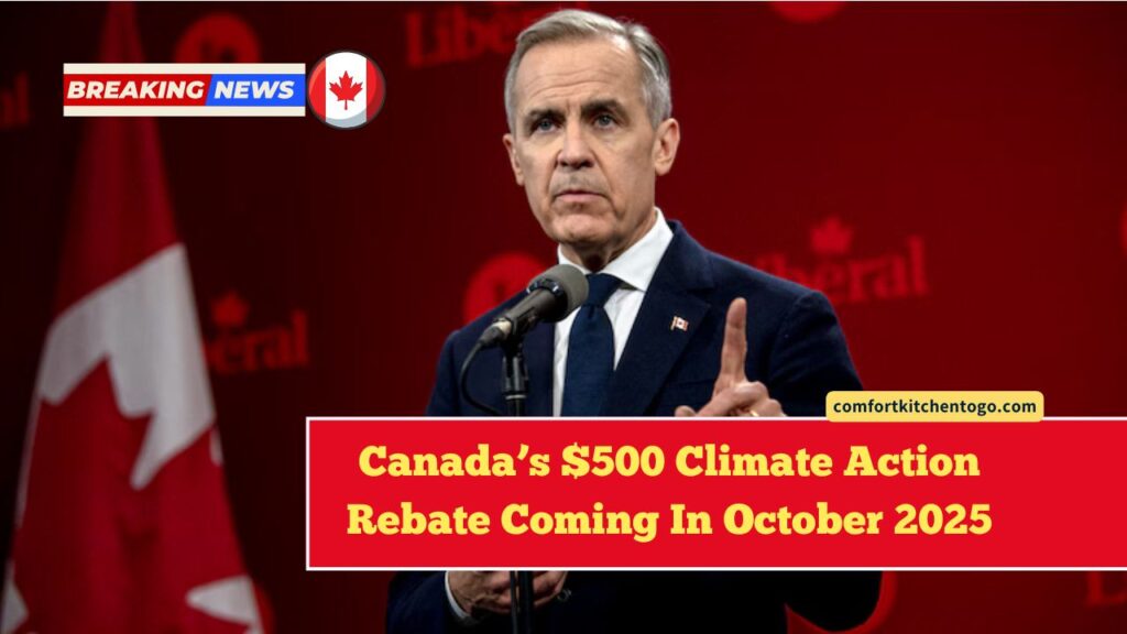 Canada’s $500 Climate Action Rebate Coming In October 2025 – Eligibility, Payment Dates, and Provincial Breakdown