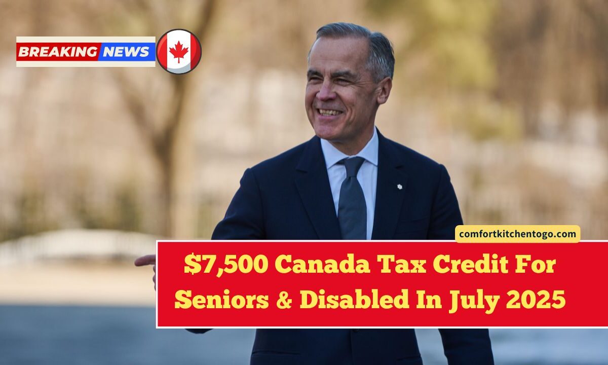 $7,500 Canada Tax Credit For Seniors & Disabled In July 2025 – Who Qualifies And When Payments Arrive