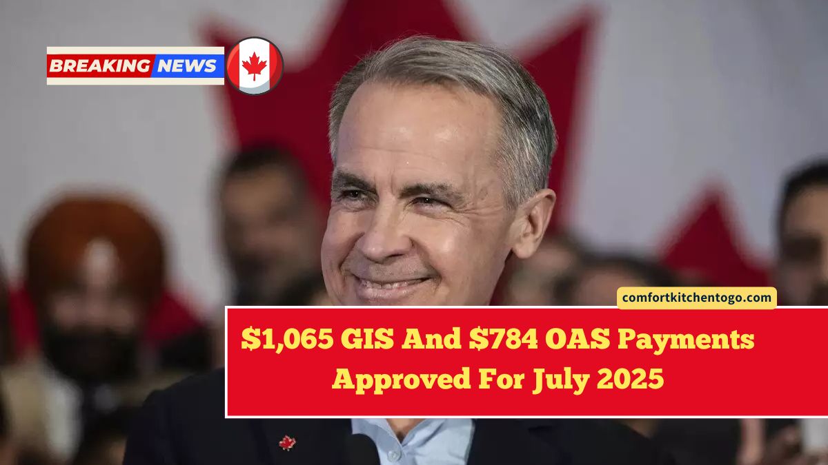 $1,065 GIS And $784 OAS Payments Approved For July 2025 – Full Eligibility And Payment Schedule Inside