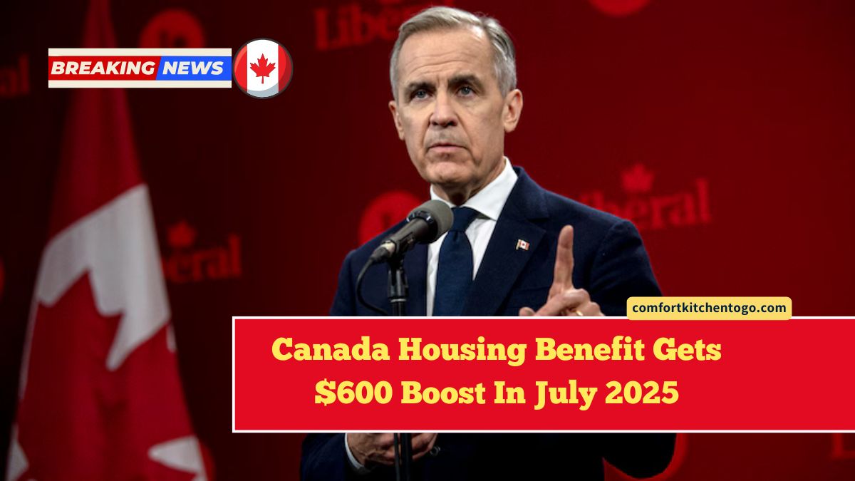 Canada Housing Benefit Gets $600 Boost In July 2025 – Who Qualifies And How To Claim