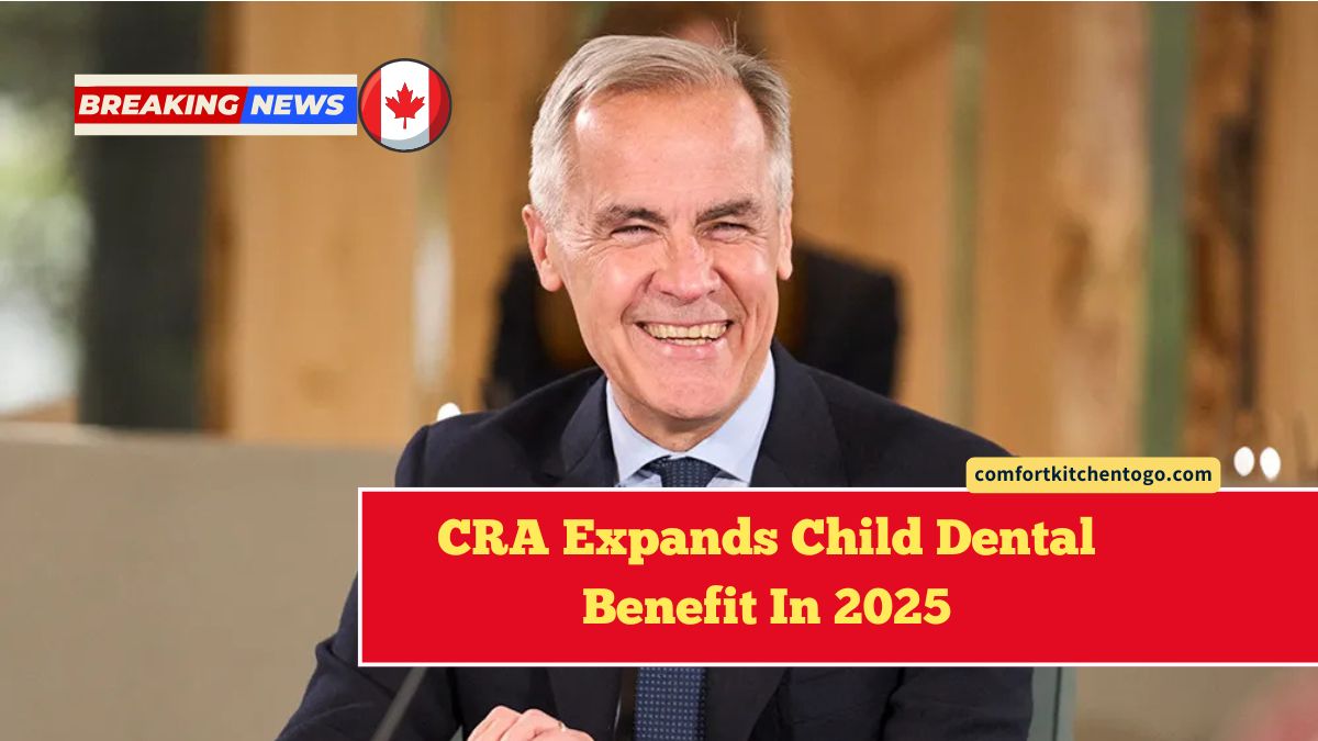 CRA Expands Child Dental Benefit In 2025- Eligibility, Payment Details & How To Apply