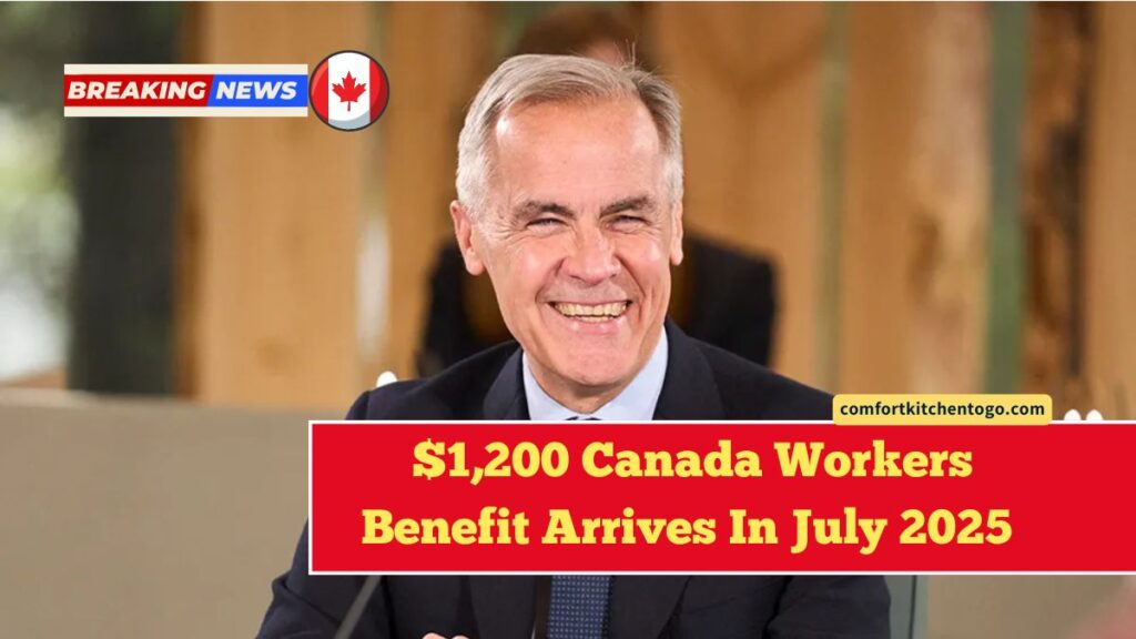 $1,200 Canada Workers Benefit Arrives In July 2025 – Check Eligibility, Payment Dates, And Provincial Rates