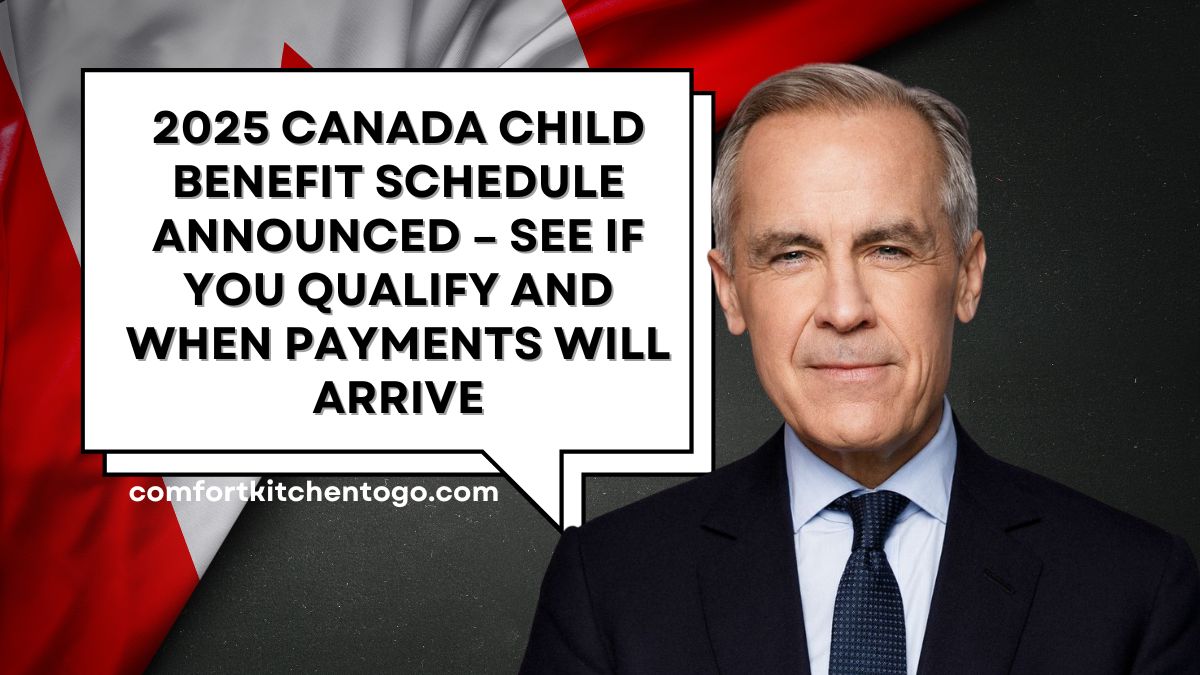 2025 Canada Child Benefit Schedule Announced – See If You Qualify and When Payments Will Arrive