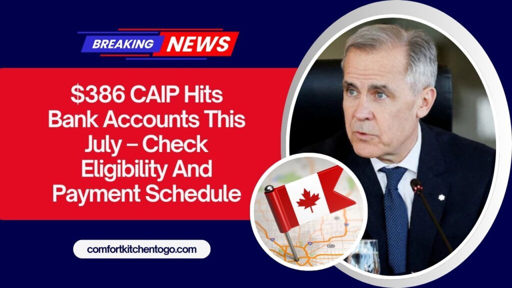 $386 CAIP Hits Bank Accounts This July – Check Eligibility And Payment Schedule
