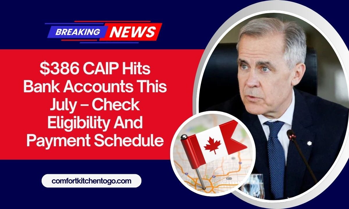 $386 CAIP Hits Bank Accounts This July – Check Eligibility And Payment Schedule