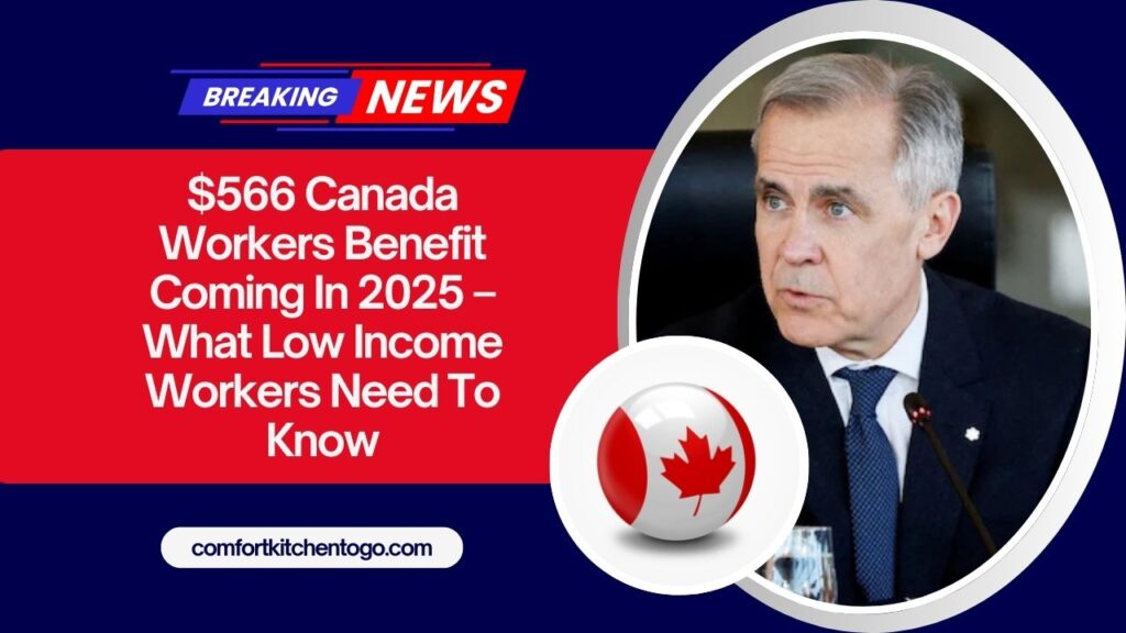 $566 Canada Workers Benefit Coming In 2025 – What Low Income Workers Need To Know