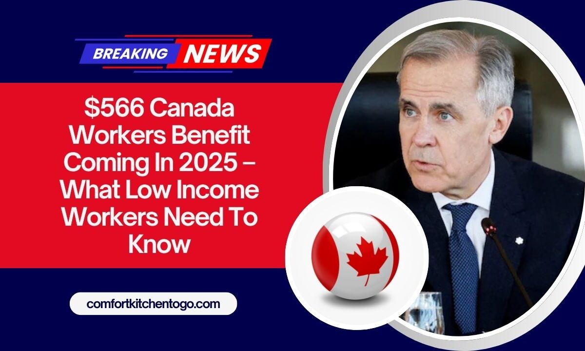 $566 Canada Workers Benefit Coming In 2025 – What Low Income Workers Need To Know