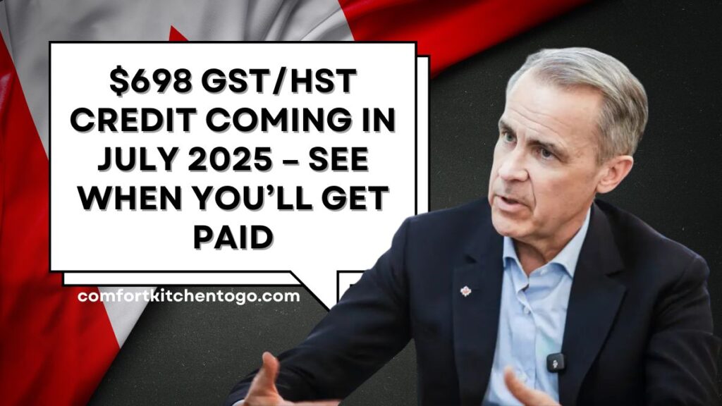 $698 GST/HST Credit Coming in July 2025 – See When You’ll Get Paid