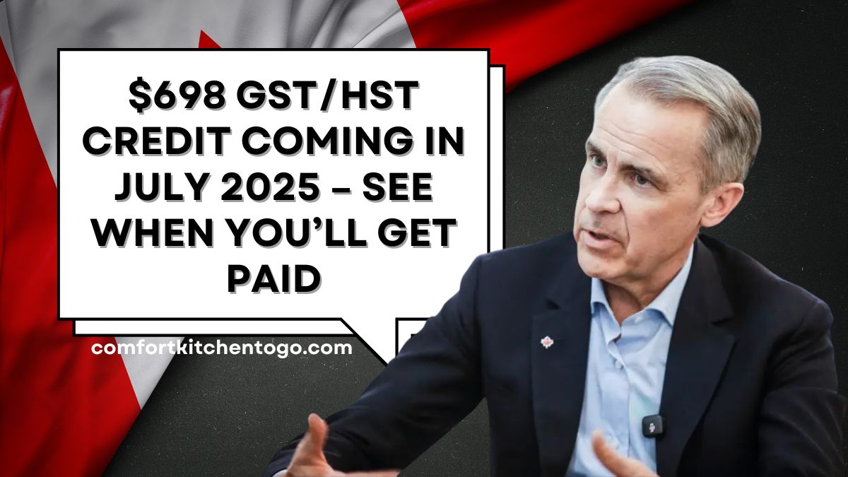 $698 GST/HST Credit Coming in July 2025 – See When You’ll Get Paid