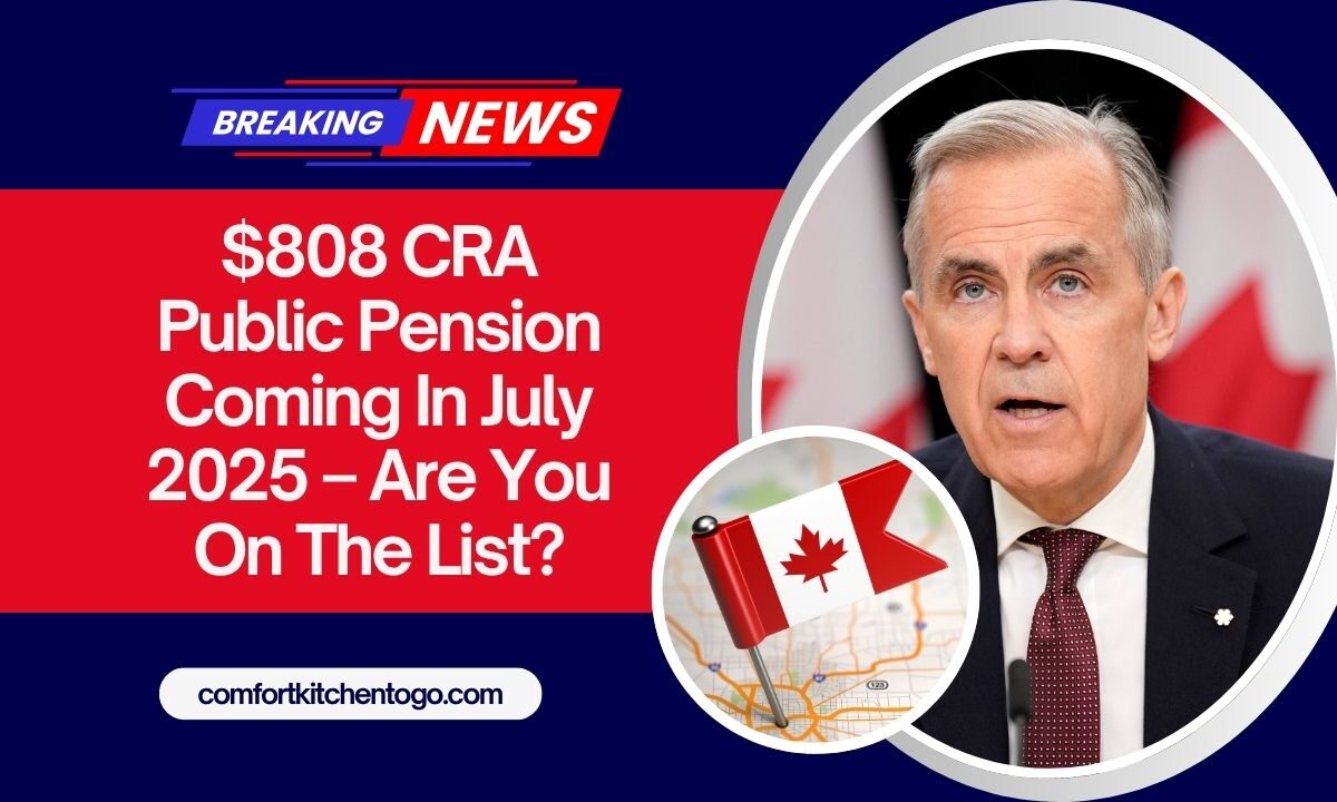 $808 CRA Public Pension Coming In July 2025 – Are You On The List?