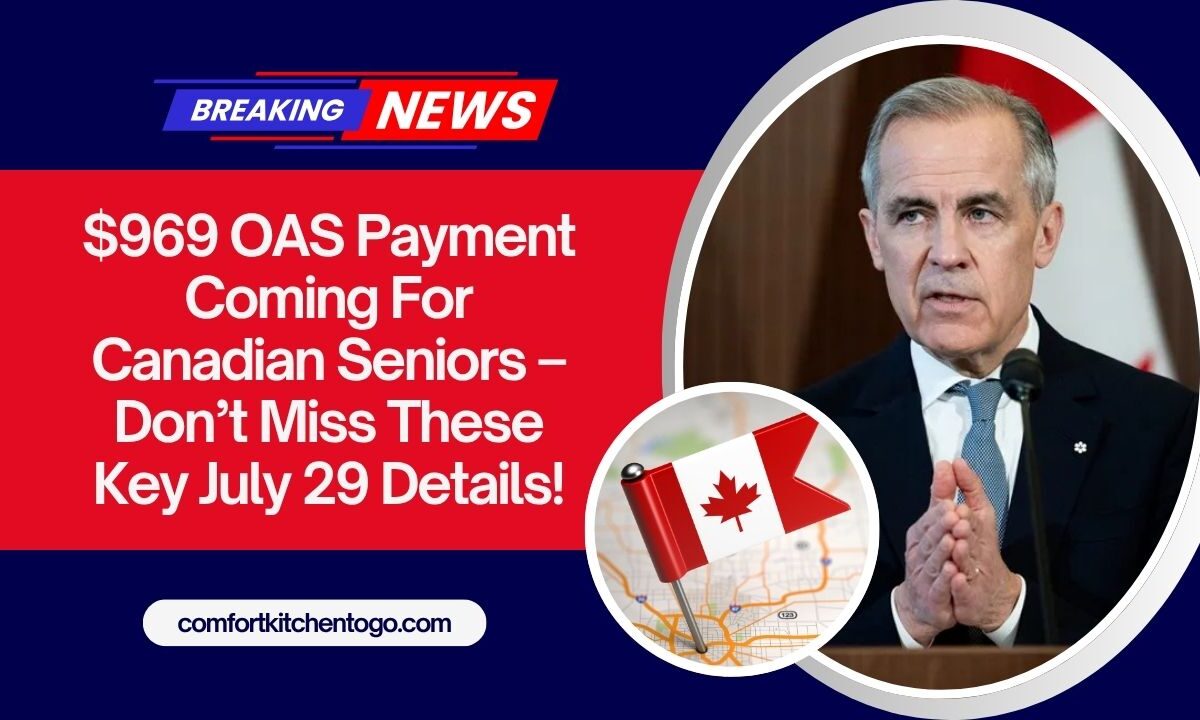 $969 OAS Payment Coming For Canadian Seniors – Don’t Miss These Key July 29 Details!