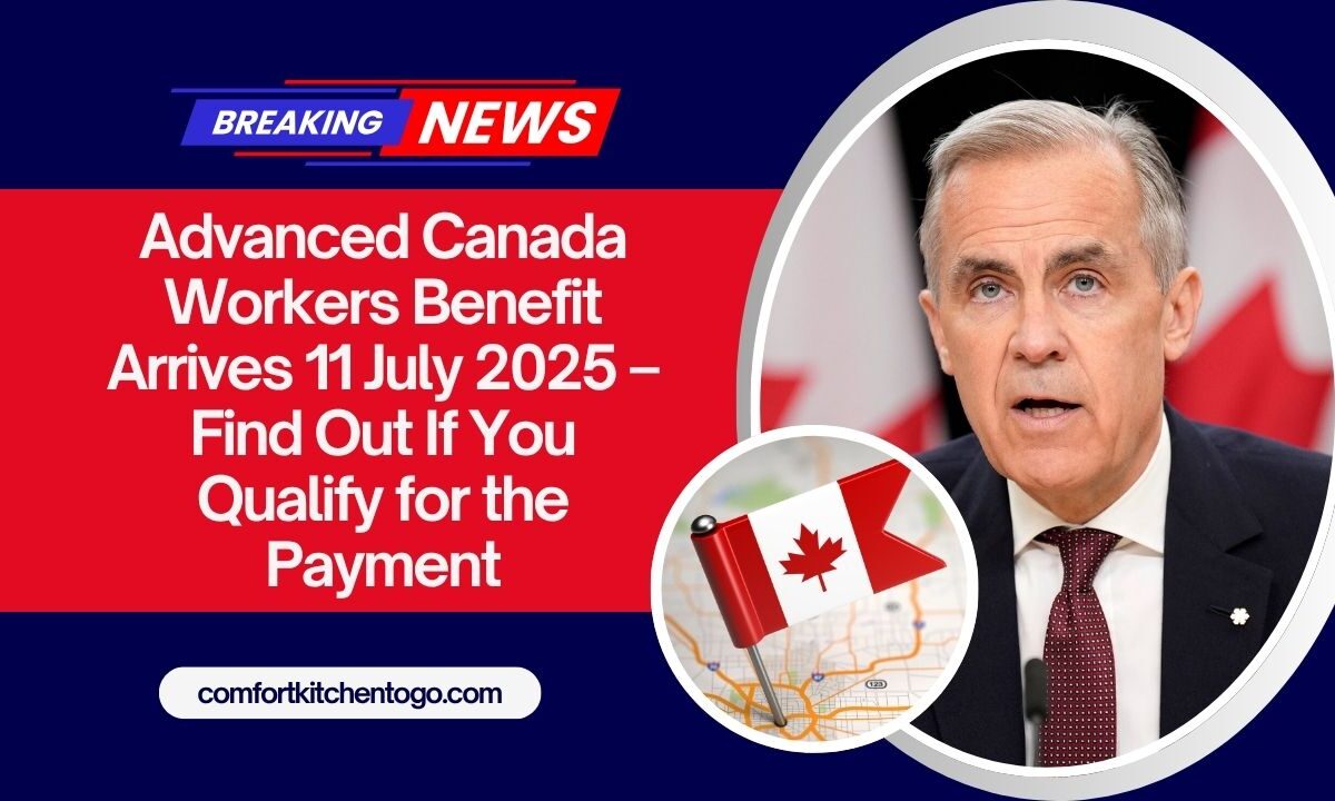 Advanced Canada Workers Benefit Arrives 11 July 2025 – Find Out If You Qualify for the Payment