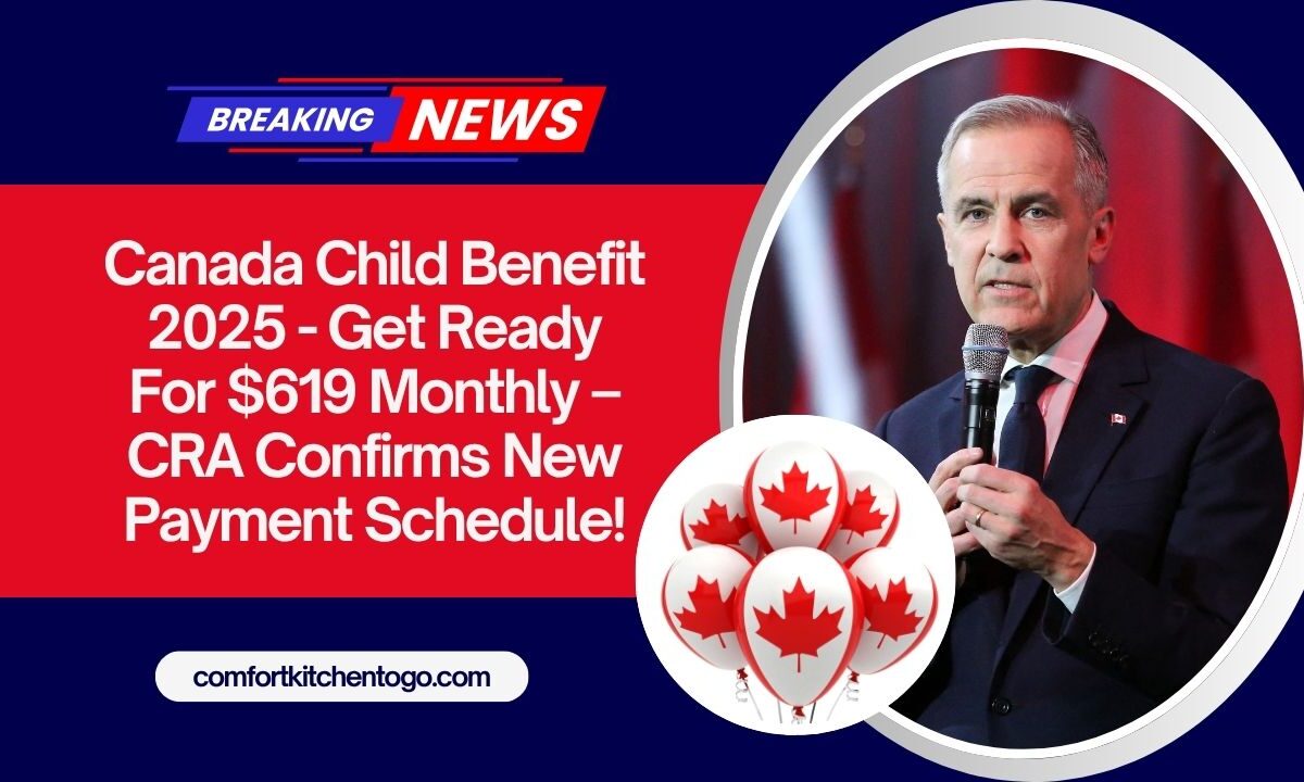 Canada Child Benefit 2025 - Get Ready For $619 Monthly – CRA Confirms New Payment Schedule!