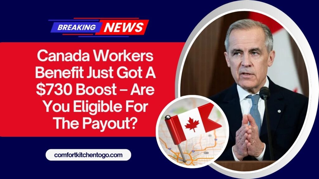 Canada Workers Benefit Just Got A $730 Boost – Are You Eligible For The Payout?