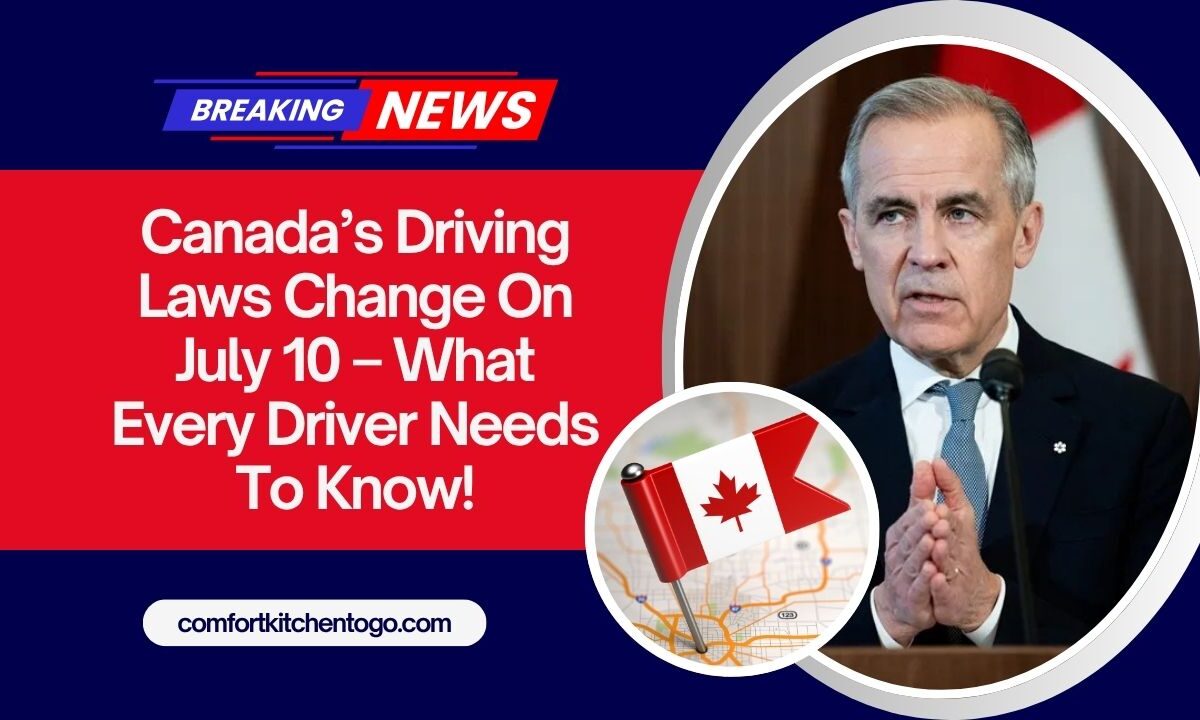 Canada’s Driving Laws Change On July 10 – What Every Driver Needs To Know!