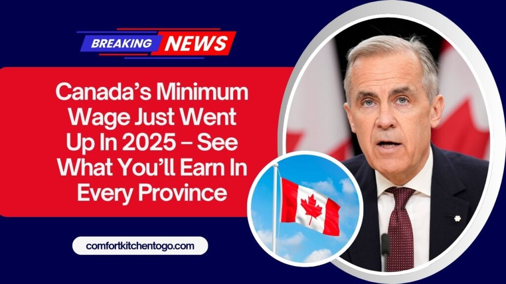 Canada’s Minimum Wage Just Went Up In 2025 – See What You’ll Earn In Every Province