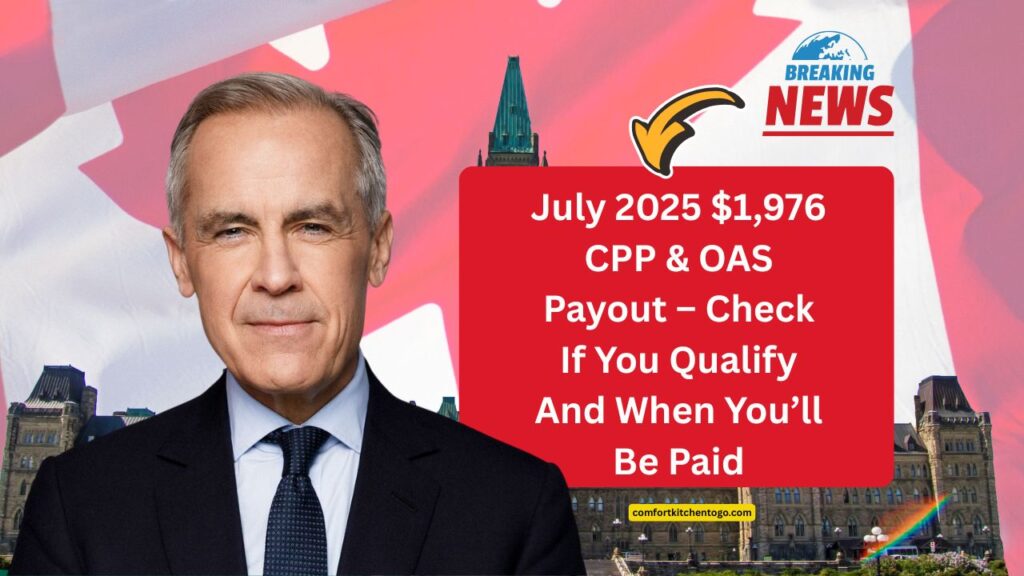 July 2025 $1,976 CPP & OAS Payout – Check If You Qualify And When You’ll Be Paid