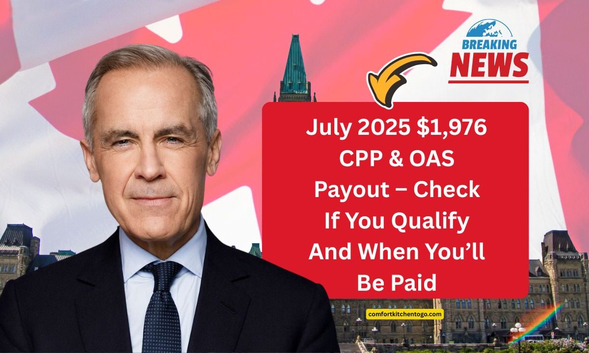 July 2025 $1,976 CPP & OAS Payout – Check If You Qualify And When You’ll Be Paid