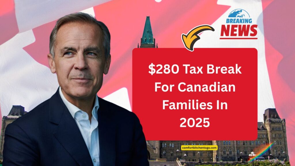 $280 Tax Break For Canadian Families In 2025 – Everything You Should Know Before It’s Too Late