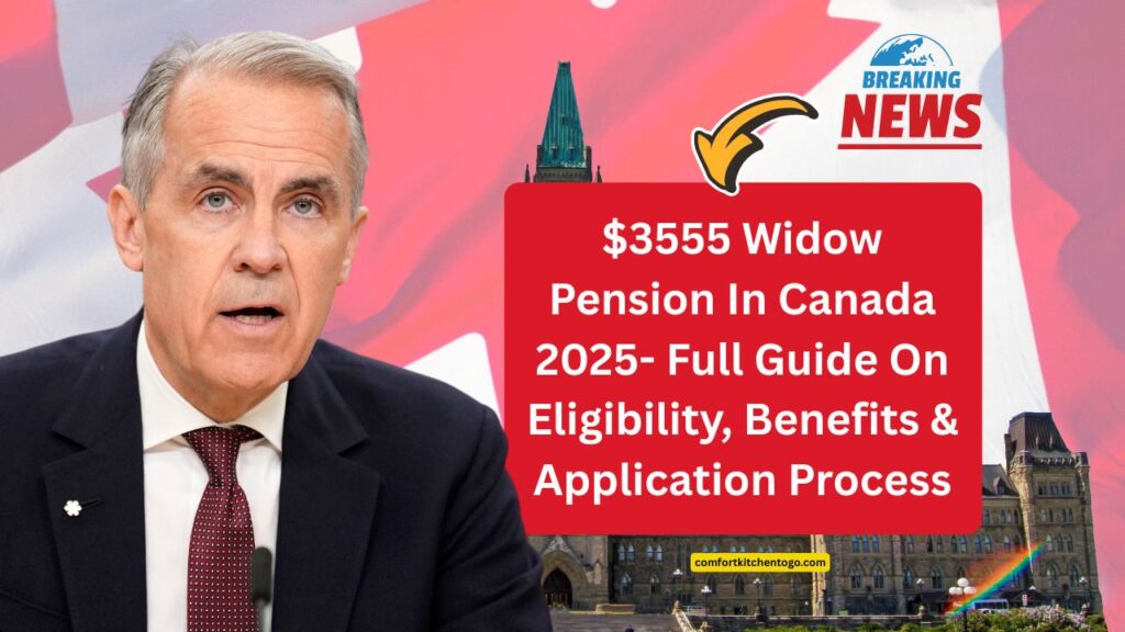 $3555 Widow Pension In Canada 2025- Full Guide On Eligibility, Benefits & Application Process