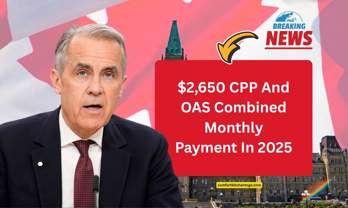 $2,650 CPP And OAS Combined Monthly Payment In 2025 – See Who’s Eligible And How To Maximize It