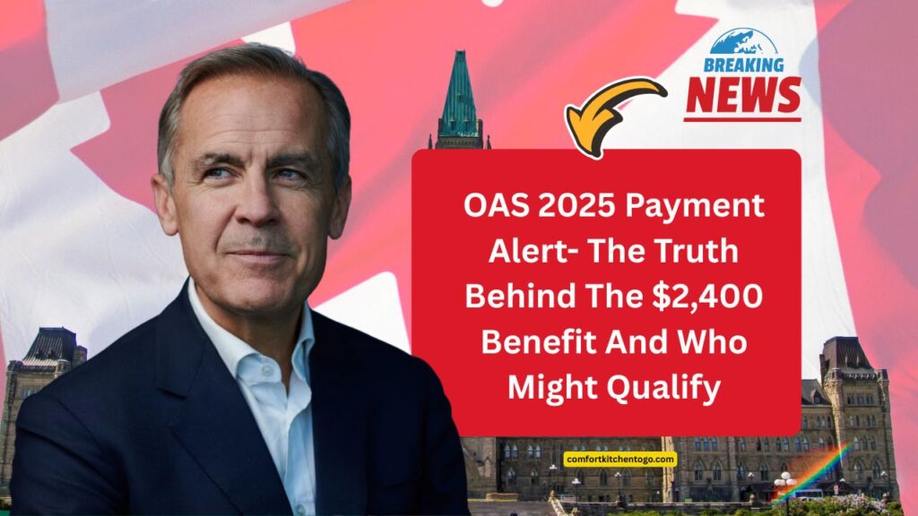 OAS 2025 Payment Alert- The Truth Behind The $2,400 Benefit And Who Might Qualify