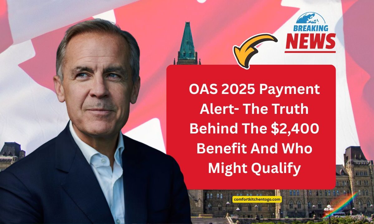 OAS 2025 Payment Alert- The Truth Behind The $2,400 Benefit And Who Might Qualify