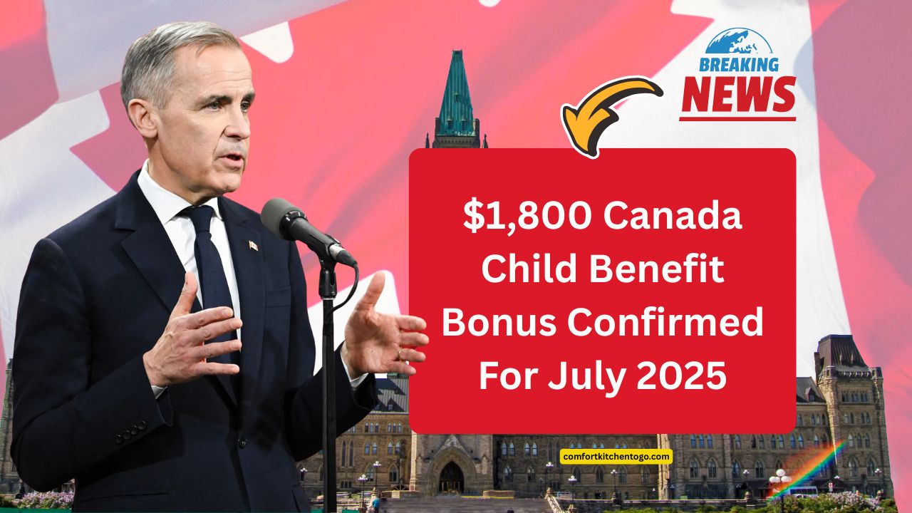 $1,800 Canada Child Benefit Bonus Confirmed For July 2025 – Who Qualifies And How To Get It