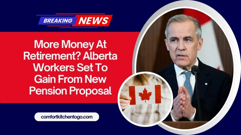 More Money At Retirement? Alberta Workers Set To Gain From New Pension Proposal