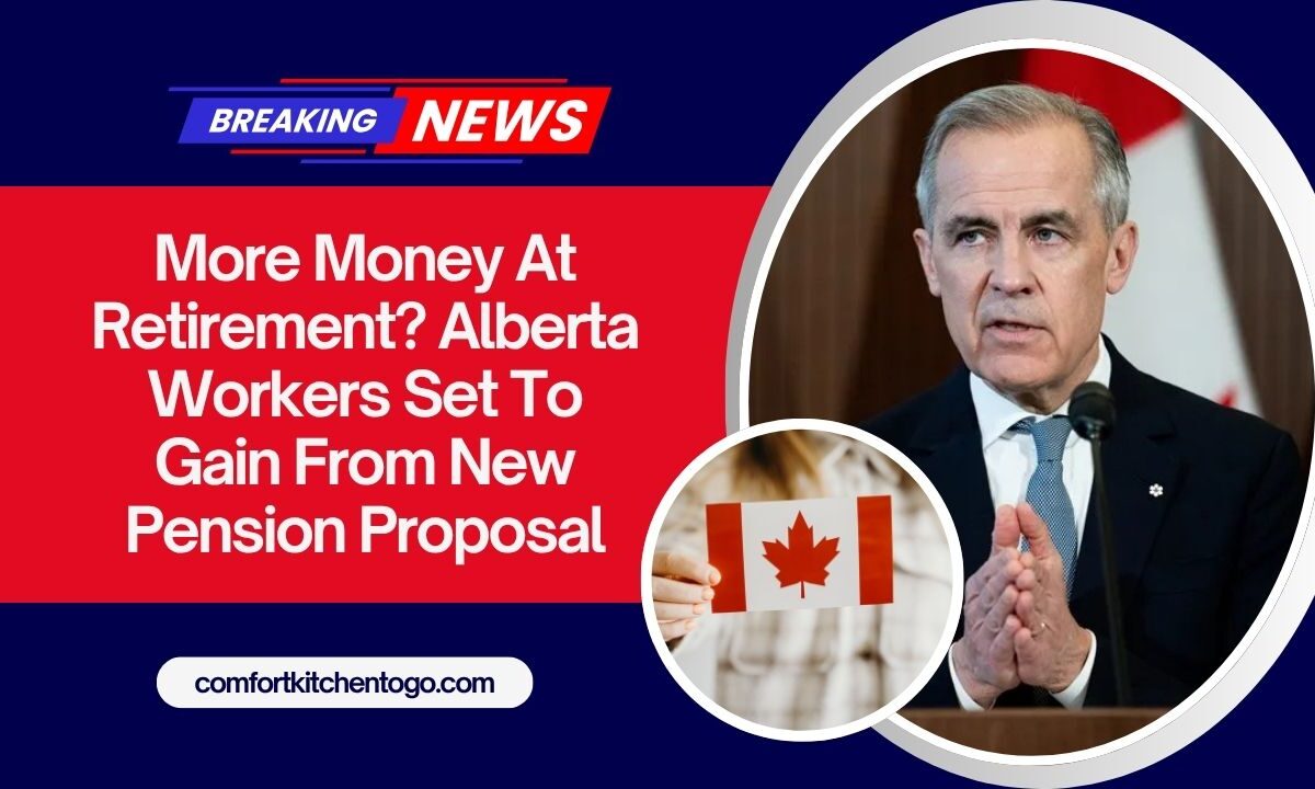 More Money At Retirement? Alberta Workers Set To Gain From New Pension Proposal